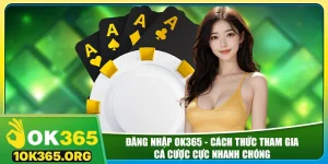 dang-nhap-ok365-cach-thuc-tham-gia-ca-cuoc-cuc-nhanh-chong