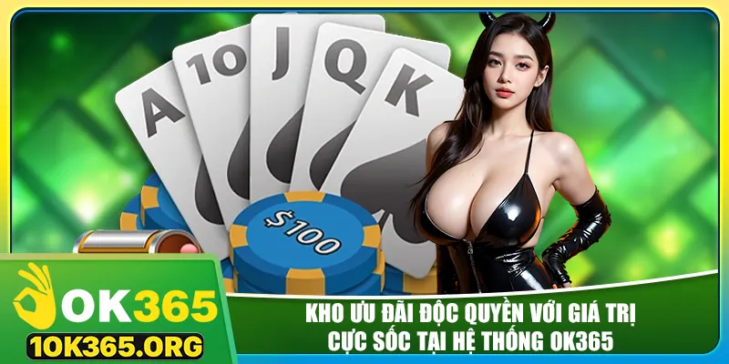 Kho ưu đãi độc quyền với giá trị cực sốc tại hệ thống ok365