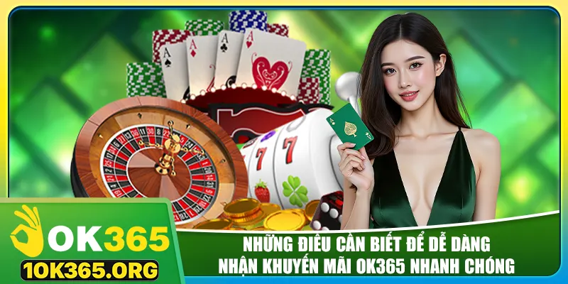 Những điều cần biết để dễ dàng nhận khuyến mãi ok365 nhanh chóng