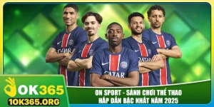 on-sport-sanh-choi-the-thao-hap-dan-bac-nhat-nam-2025