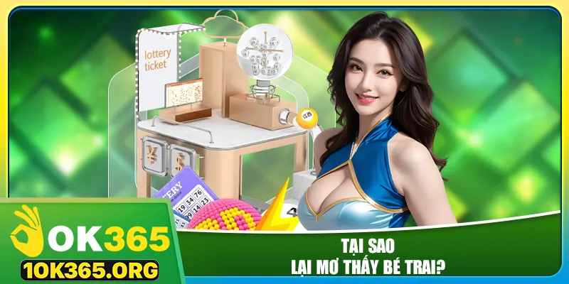 Tại sao lại mơ thấy bé trai?
