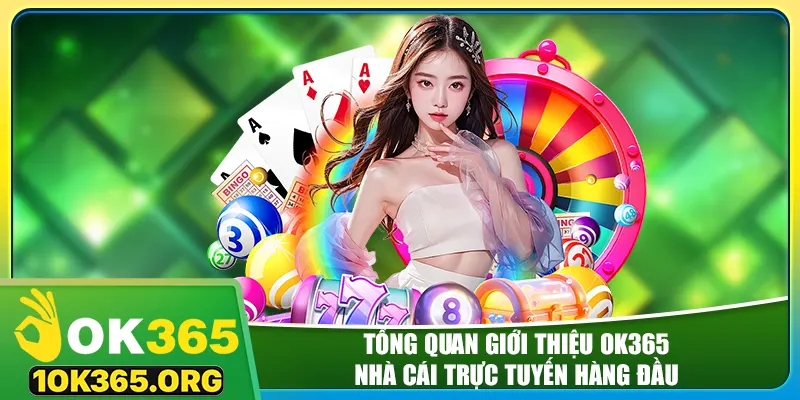 Tổng quan giới thiệu ok365, nhà cái trực tuyến hàng đầu